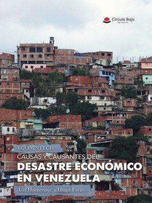 cover image of Causas y causantes del DESASTRE ECONÓMICO EN VENEZUELA. Un Homenaje a Hugo Faría